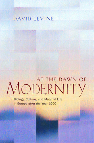 At The Dawn Of Modernity: Biology, Culture, And Material Life In Europe After The Year 1000, De Levine, David. Editorial Univ Of California Pr, Tapa Dura En Inglés