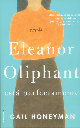 Eleanor Oliphant Está Perfectamente, De Gail Honeyman. Editorial Penguin Random House, Tapa Blanda, Edición 2018 En Español