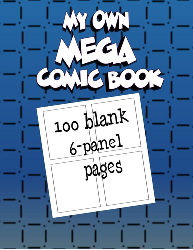 Libro: My Own Mega Comic Book: 100 Blank 6-panel Pages