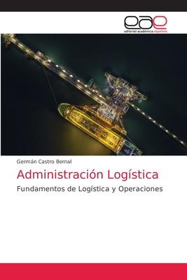 Libro Administracion Logistica - Germã¡n Castro Bernal