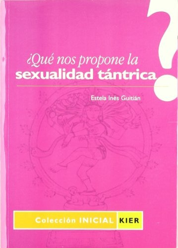 Qué Nos Propone La Sexualidad Tántrica? - Estela Inés Guitiá