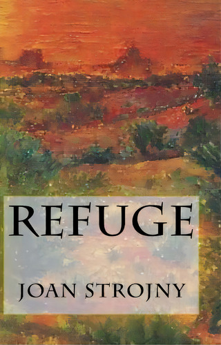 Refuge, De Joan Strojny. Editorial Createspace Independent Publishing Platform, Tapa Blanda En Inglés