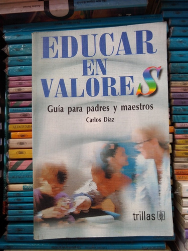 Educar En Valores Carlos Diaz -rf Libros Para Padres Y Maest