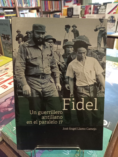 Fidel Un Guerrillero Antillano En El Paralelo 17