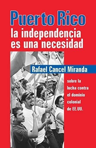 Puerto Rico La Independencia Es Una Necesidad -..., De Cancel Miranda, Raf. Editorial Pathfinder En Español