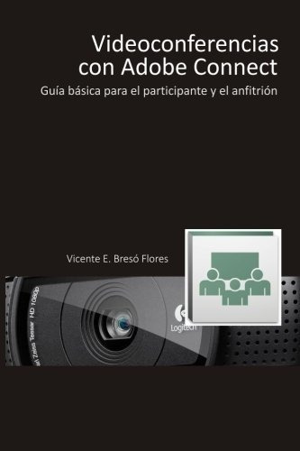 Videoconferencias Con Adobe Connect: Guía Básica Para El Par