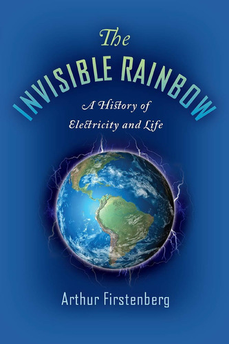 Libro The Invisible Rainbow: A History Of Electricity And