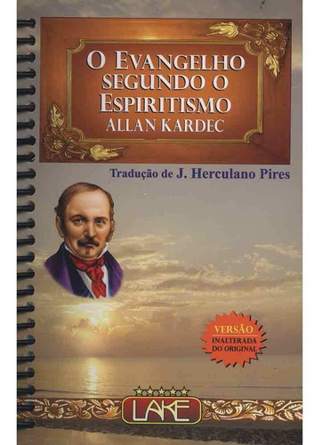 O evangelho segundo o espiritismo - normal espiral: Não Aplica, de : Allan Kardec / Tradução: J. Herculano Pires. Série Não aplica, vol. Não Aplica. Editora Lake, edição não aplica em português, 2016