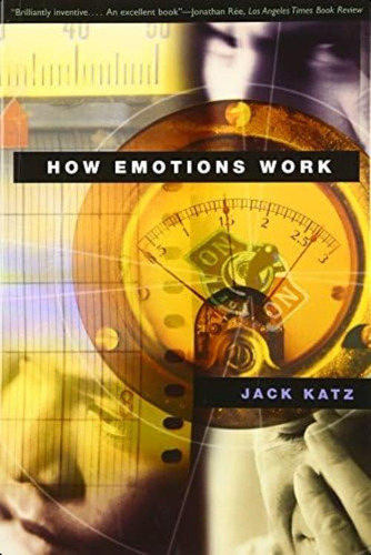 How Emotions Work, De Katz, Jack. Editorial University Of Chicago Press, Tapa Blanda En Inglés