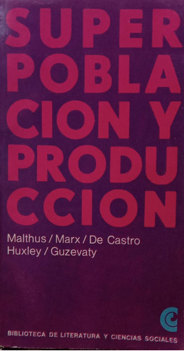 Superpoblación Y Producción Malthus, Marx, De Castro, Huxley