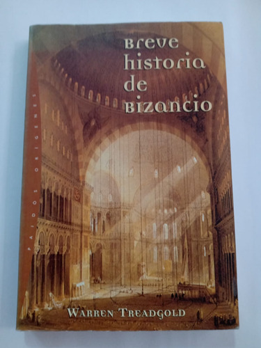 Breve Historia De Bizancio - Warren Treadgold - Paidós