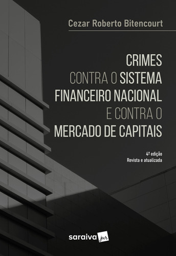 Crimes Contra O Sistema Financeiro - 4ª Edição 2023, De Cezar Roberto Bitencourt. Editora Saraiva (juridicos) - Grupo Somos Sets, Capa Mole Em Português