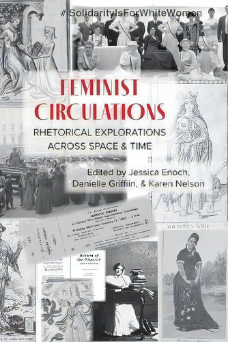 Feminist Circulations : Rhetorical Explorations Across Space And Time, De Jessica Enoch. Editorial Parlor Press, Tapa Blanda En Inglés