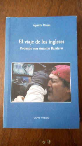 El Viaje De Los Ingleses - Agustin Rivera - Ocho Y Medio
