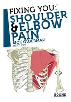 Comprar Fixing You Shoulder And Elbow Pain Self-treatment For Rotat: Shoulder & Elbow Pain, De Olderman Mspt, Rick., Vol. 1. Editorial Boone Publishing, Llc, Tapa Blanda En Inglés, 2010