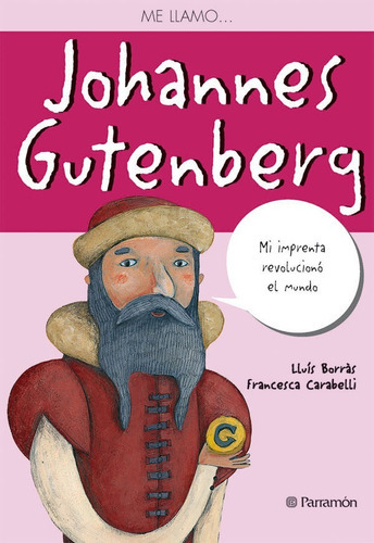 Me Llamo... Johannes Gutenberg, De Lluís Borrás - F. Carabelli. Editorial Parramon En Español