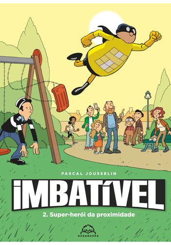 Imbatível 2: Super-herói da proximidade, de Jousselin, Pascal. Série Imbatível Saber e Ler Editora Ltda, capa mole em português, 2022