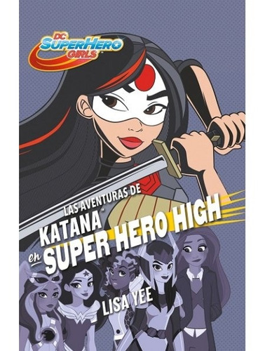 Aventuras De Katana En Super Hero High, Las