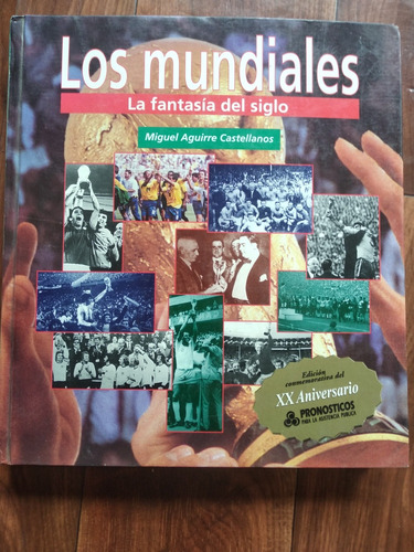 Los Mundiales La Fantasía Del Siglo Xx Aniv De Pronósticos (Usado)