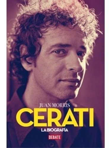  Cerati: La Biografía. Juan Morris     