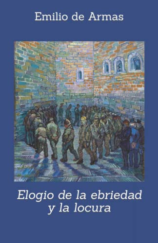 Elogio De La Ebriedad Y La Locura