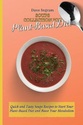 Libro Soups Collection For Plant-based Diet : Quick And T...
