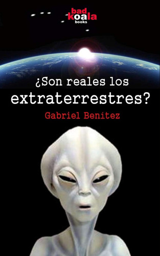 Libro: ¿son Reales Los Extraterrestres?: Las Hipótesis De Su