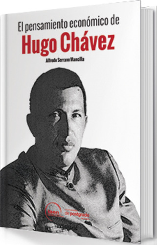El Pensamiento Económico De Hugo Chávez, De Alfredo Serrano Mancilla. Serie 9942950338, Vol. 1. Editorial Ecuador-silu, Tapa Blanda, Edición 2014 En Español, 2014