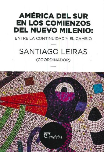 Libro América Del Sur En Los Comienzos Del Nuevo Milenio De