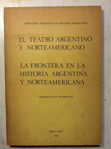 El Teatro Argentino Y Norteamericano. La Frontera En La Hist