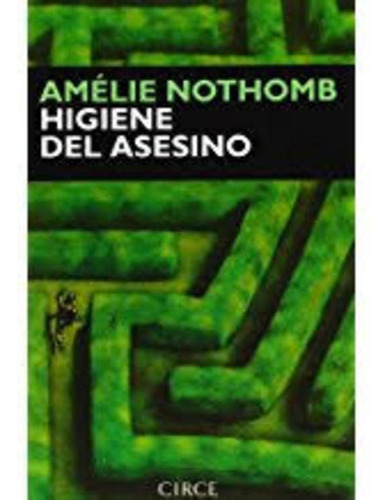 Higiene Del Asesino  - Amelie Nothomb
