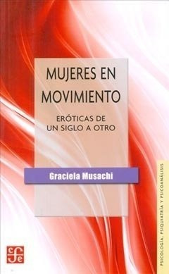 Mujeres En Movimiento (eroticas De Un Siglo A Otro).musachi,