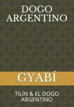 Comprar Libro: Dogo Argentino: Tilín & El Dogo Argentino (spanish