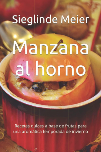 Libro: Manzana Al Horno: Recetas Dulces A Base De Frutas Par