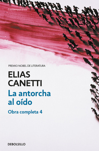 La Antorcha Al Oãâdo (obra Completa Canetti 4), De Canetti, Elias. Editorial Debolsillo, Tapa Blanda En Español