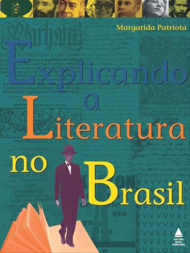 Explicando A Literatura No Brasil, De Patriota, Margarida De Aguiar. Editora Nova Fronteira, Capa Mole, Edição 23ª Edição - 2011 Em Português