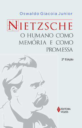 Nietzsche: O humano como memória e como promessa, de Giacoia Junior, Oswaldo. Editora Vozes Ltda., capa mole em português, 2014