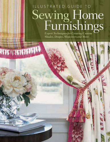 Illustrated Guide To Sewing Home Furnishings: Expert For And