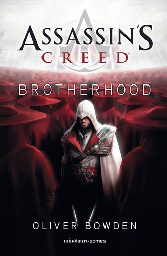 Assassin's Creed. Brotherhood, de Bowden, Oliver. Serie Minotauro Games Editorial Minotauro México, tapa blanda en español, 2019