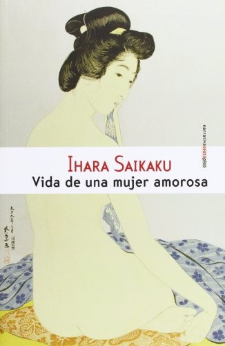 Vida De Una Mujer Amorosa, Ihara Saikaku, Ed. Sexto Piso