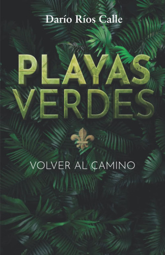 Libro: Playas Verdes: Volver Al Camino (spanish Edition)