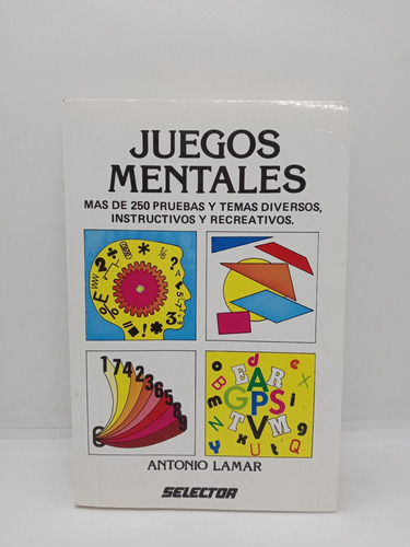 Juegos Mentales - 250 Pruebas - Antonio Lamar - Lógica 