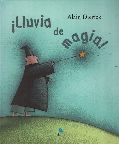 Libro Lluvia De Magia - Cuentame Un Cuento, de Dierick, Alan. Editorial Unaluna, tapa dura en español