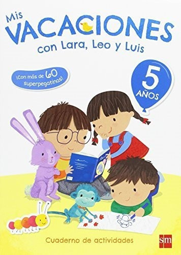 Mis Vacaciones Con Lara, Leo Y Luis. 5 Años (libro Original)