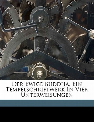 Libro Der Ewige Buddha, Ein Tempelschriftwerk In Vier Unt...