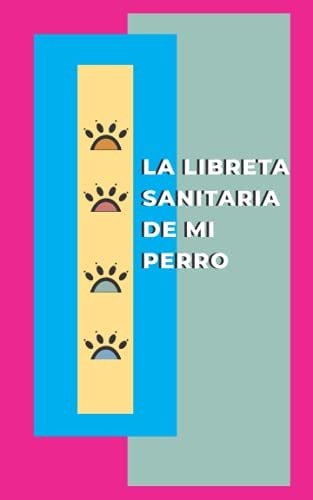 Libro: La Libreta Sanitaria De Mi Perro: Para Recopilar Toda