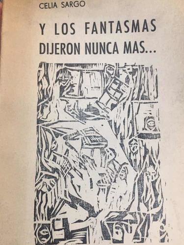 Y Los Fantasmas Dijeron Nunca Más. Celia Sargo 1978 1ra Ed