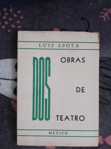 Luis Spota- 2 Obras De Teatro (ecc)