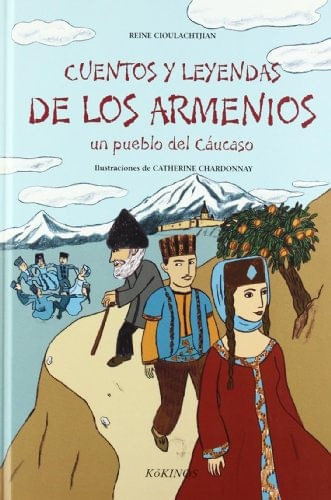 Cuentos Y Leyendas De Los Armenios. Un Pueblo Del Cáucaso, De Reine Cioulachtjian | Catherine Chardonnay. Editorial Plaza & Janes   S.a., Tapa Dura, Edición 2010 En Español