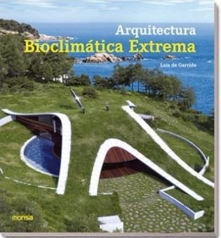 Libro Arquitectura Bioclimatica Extrema - Luis De Garrido